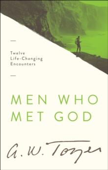 Men Who Met God : Twelve Life-Changing Encounters