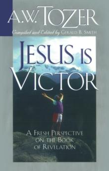 Jesus Is Victor : A Fresh Perspective on the Book of Revelation