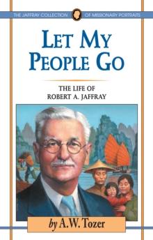 Let My People Go : The Life of Robert A. Jaffray