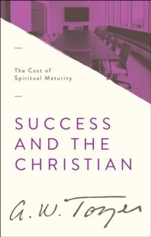 Success and the Christian : The Cost of Spiritual Maturity