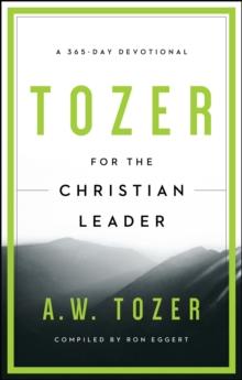 Tozer for the Christian Leader : A 365-Day Devotional