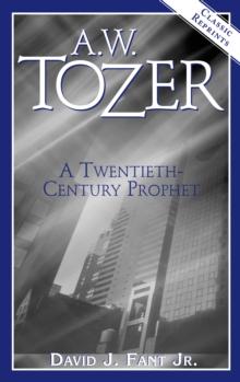 A.W. Tozer: A Twentieth-Century Prophet