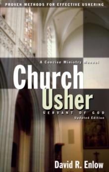 Church Usher: Servant of God : Proven Methods for Effective Ushering