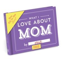 Knock Knock What I Love About Mom Book Fill In The Love Fill-in-the-Blank Book & Gift Journal