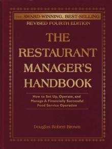 The Restaurant Manager's Handbook : How to Set Up, Operate, and Manage a Financially Successful Food Service Operation 4th Edition