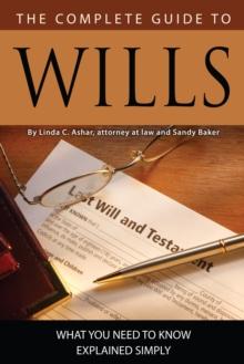 The Complete Guide to Wills : What You Need to Know Explained Simply