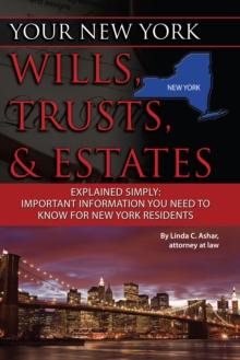 Your New York Wills, Trusts, & Estates Explained Simply : Important Information You Need to Know for New York Residents