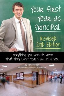 Your First Year as a Principal 2nd Edition : Everything You Need to Know That They Don't Teach You In School