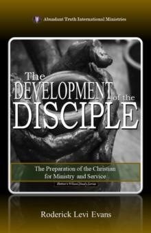 Development of the Disciple: The Preparation of the Christian for Ministry and Service