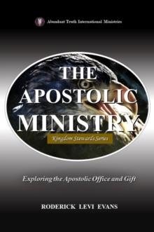 Apostolic Ministry: Exploring the Apostolic Office and Gift