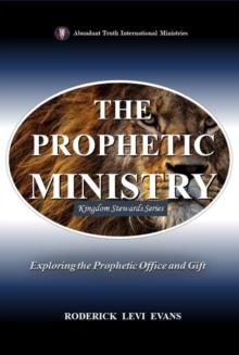 Prophetic Ministry: Exploring the Prophetic Office and Gift