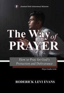 Way of Prayer: How to Pray for God's Protection and Deliverance