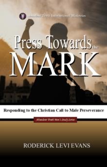 Press Towards the Mark: Responding to the Christian Call to Male Perseverance