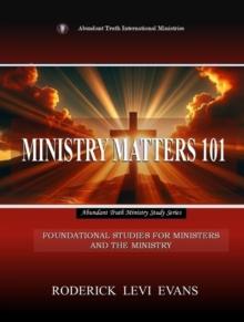 Ministry Matters 101: Foundational Studies for Ministers and the Ministry