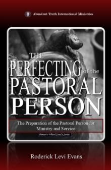 Perfecting of the Pastoral Person: The Preparation of the Pastoral Person for Ministry and Service