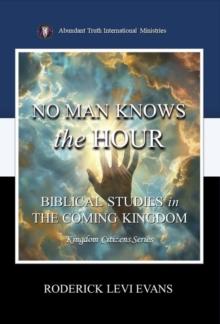 No Man Knows the Hour: Biblical Studies in the Coming Kingdom