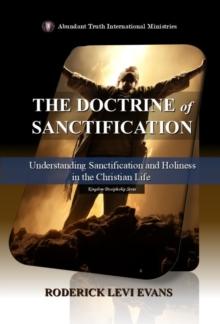 Doctrine of Sanctification: Understanding Sanctification and Holiness in the Christian Life