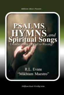 Psalms, Hymns, and Spiritual Songs: Understanding the Call to Worship