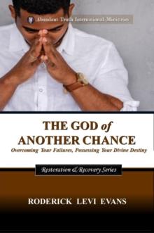 God of Another Chance: Overcoming Your Failures, Possessing Your Divine Destiny