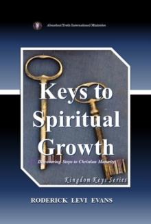 Keys to Spiritual Growth: Discovering Steps to Christian Maturity