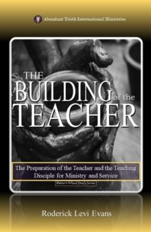 Building of the Teacher: The Preparation of the Teacher and the Teaching Disciple for Ministry and Service