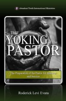 Yoking of the Pastor: The Preparation of the Pastor for Ministry and Service