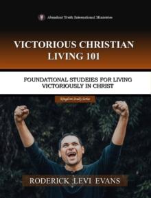 Victorious Christian Living 101: Foundational Studies for Living Victoriously in Christ