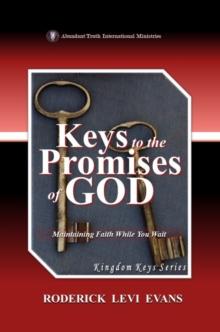 Keys to the Promises of God: Maintaining Faith While You Wait