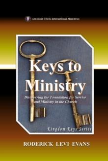 Keys to Ministry: Discovering the Foundation for Service and Ministry in the Church