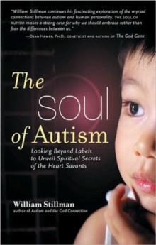 Soul of Autism : Looking Beyond Labels to Unveil Spiritual Secrets of the Heart Savants