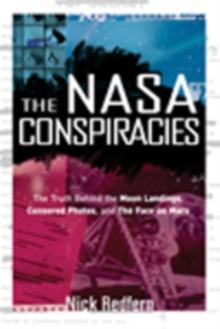 NASA Conspiracies : The Truth Behind the Moon Landings, Censored Photos, and the Face on Mars