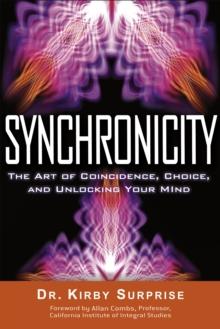 Synchronicity : The Art of Coincidence, Change, and Unlocking Your Mind