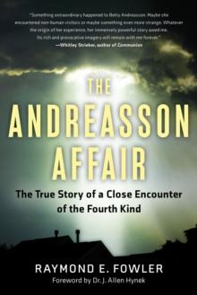 The Andreasson Affair : The True Story of a Close Encounter of the Fourth Kind