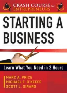 Starting a Business : Learn What You Need in 2 Hours