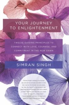 Your Journey to Enlightenment : Twelve Guiding Principles to Connect with Love, Courage, and Commitment in the New Dawn