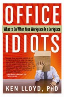 Office Idiots : What to Do When Your Workplace is a Jerkplace