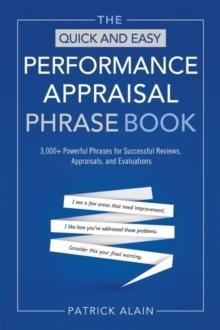 The Quick and Easy Performance Appraisal Phrase Book : 3000+ Powerful Phrases for Successful Reviews, Appraisals,and Evaluations