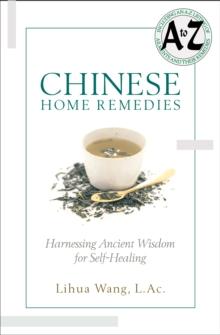 Chinese Home Remedies : Harnessing Ancient Wisdom For Self-Healing