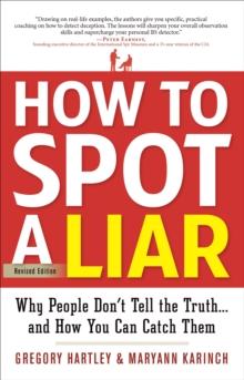 How to Spot a Liar, Revised Edition : Why People Don't Tell the Truth.and How You Can Catch Them