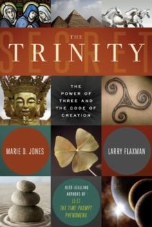 The Trinity Secret : The Power of Three and the Code of Creation