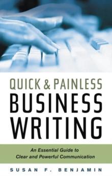 Quick and Painless Business Writing : An Essential Guide to Clear and Powerful Communication