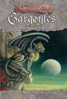 Gargoyles : From the Archives of the Grey School of Wizardry