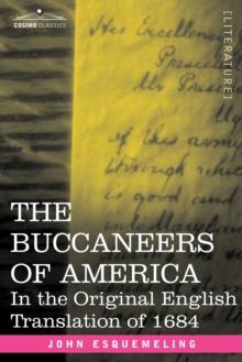 The Buccaneers of America : In the Original English Translation of 1684