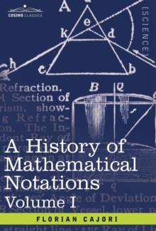 A History of Mathematical Notations : Vol. I