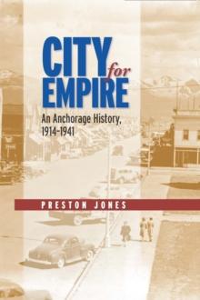 City for Empire : An Anchorage History, 1919-1941