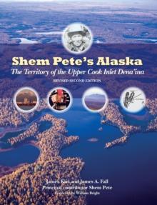 Shem Pete's Alaska : The Territory of the Upper Cook Inlet Dena'ina