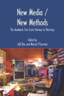 New Media/New Methods : The Academic Turn from Literacy to Electracy