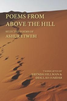 Poems from above the Hill : Selected Poems of Ashur Etwebi