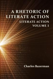 Rhetoric of Literate Action, A : Literate Action