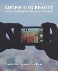 Augmented Reality : Innovative Perspectives Across Art, Industry, and Academia